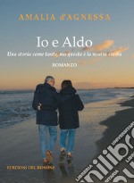 Io e Aldo. Una storia come tante, ma questa è la nostra storia