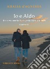 Io e Aldo. Una storia come tante, ma questa è la nostra storia libro