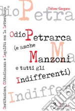 Odio Petrarca (e anche Manzoni e tutti gli indifferenti). Costituzione, cittadinanza e legalità con la letteratura libro