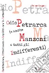 Odio Petrarca (e anche Manzoni e tutti gli indifferenti). Costituzione, cittadinanza e legalità con la letteratura libro