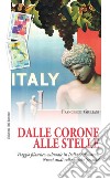 Dalle corone alle stelle. Viaggio filatelico-culturale in Italia (e dintorni). Nuovi studi sulla parola «pesante» libro di Giuliani Francesco