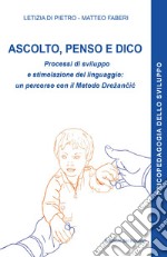 Ascolto, penso e dico. Processi di sviluppo e stimolazione del linguaggio: un percorso con il metodo Drezancic