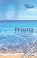 Prisma. Componimento poetico in dodici scenari libro