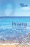 Prisma. Componimento poetico in dodici scenari libro