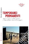 Temporanei permanenti. Migranti e operatori dell'accoglienza: paradossi politici e traiettorie pedagogiche libro