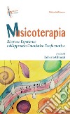 Musicoterapia. Ricerca e esperienze nell'approccio Umanistico Trasformativo libro di Ghiozzi R. (cur.)