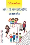 L'arte di fare domande. Ludosofia libro di De Luca Francesca