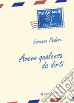 Avevo qualcosa da dirti libro