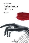 La bellezza ritorna libro di Vino Francesco