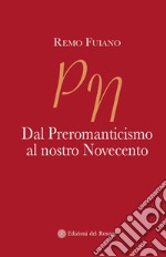 Dal Preromanticismo al nostro Novecento libro