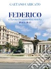 Federico e la sua drammatica storia 1943-1945 libro