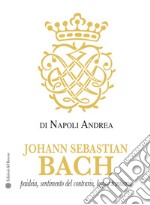 Johann Sebastian Bach. Paideia, sentimento del contrario, logica trinitaria libro