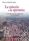 La miseria e la speranza. Storie di braccianti e di padroni (Carapelle, 1900-1915) libro