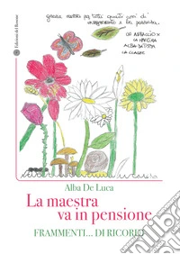 La maestra va in pensione Frammenti... di ricordi libro
