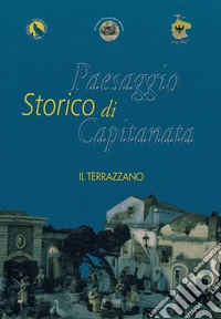 Paesaggio storico di Capitanata. Il Terrazzano libro