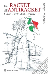 Dal racket all'antiracket. Oltre il velo della resistenza libro