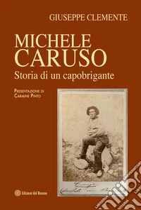 Michele Caruso. Storia di un capobrigante