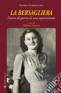 La bersagliera. Diario di guerra di una sopravvissuta libro