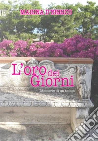 L'oro dei giorni. Memorie di un tempo