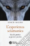 L'esperienza sciamanica. Guida pratica ai poteri psichici libro di Meadows Kenneth