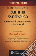 Summa symbolica. Istituzioni di studi simbolici e tradizionali. Vol. 2/1: Studi sugli archetipi libro