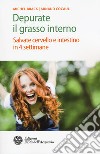 Depurate il grasso interno. Salvate cervello e intestino in 4 settimane libro