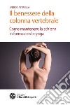 Il benessere della colonna vertebrale. Come mantenere la schiena in forma con lo yoga libro di Petrella Enrico