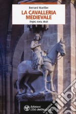 La cavalleria medievale. Origini, storia, ideali