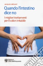 Quando l'intestino dice no. I migliori trattamenti per il colon irritabile