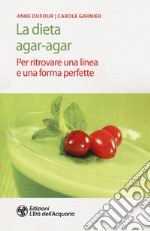 La dieta agar-agar. Per ritrovare una linea e una forma perfette