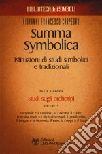 Summa symbolica. Istituzioni di studi simbolici e tradizionali. Vol. 2/2: Studi sugli archetipi libro