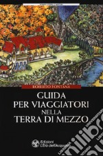 Guida per viaggiatori nella Terra di Mezzo libro