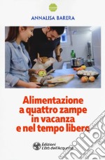 Alimentazione a 4 zampe in vacanza e nel tempo libero libro