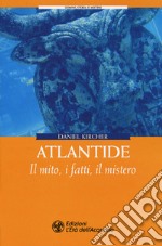 Atlantide. Il mito, i fatti, il mistero