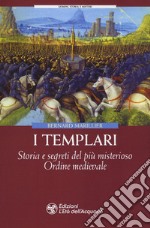 I Templari. Storia e segreti del più misterioso Ordine medievale libro