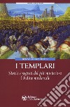 I Templari. Storia e segreti del più misterioso Ordine medievale libro