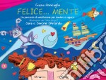 Felice...mente. Un percorso di meditazione per bambini e ragazzi libro