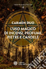 L'uso magico di incensi, profumi, pietre e candele