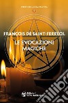 Le evocazioni magiche libro di Saint-Ferreol François de