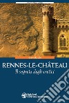 Rennes-le-Château. Il segreto degli eretici libro