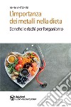 L'importanza dei metalli nella dieta. Benefici e rischi per l'organismo libro