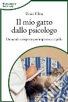 Il mio gatto dallo psicologo. Domande e risposte per imparare a capirlo libro