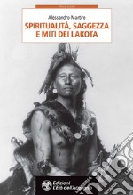 Spiritualità, saggezza e miti dei Lakota libro