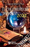 Il calendario magico 2022 libro di Marchiaro Claudio