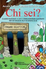 Chi sei? Claudio Naranjo, il SAT e l'Enneagramma illustrato per un viaggio alla scoperta di sé libro