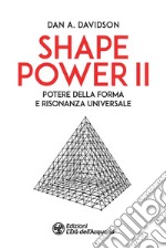 Shape power 2. Potere della forma e risonanza universale