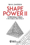 Shape power 2. Potere della forma e risonanza universale libro