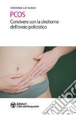 PCOS. Convivere con la sindrome dell'ovaio policistico libro