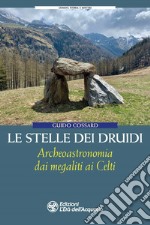 Le stelle dei druidi. Archeoastronomia dai megaliti ai Celti libro