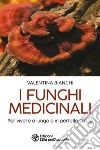 I funghi medicinali. Per vivere a lungo in perfetta salute libro